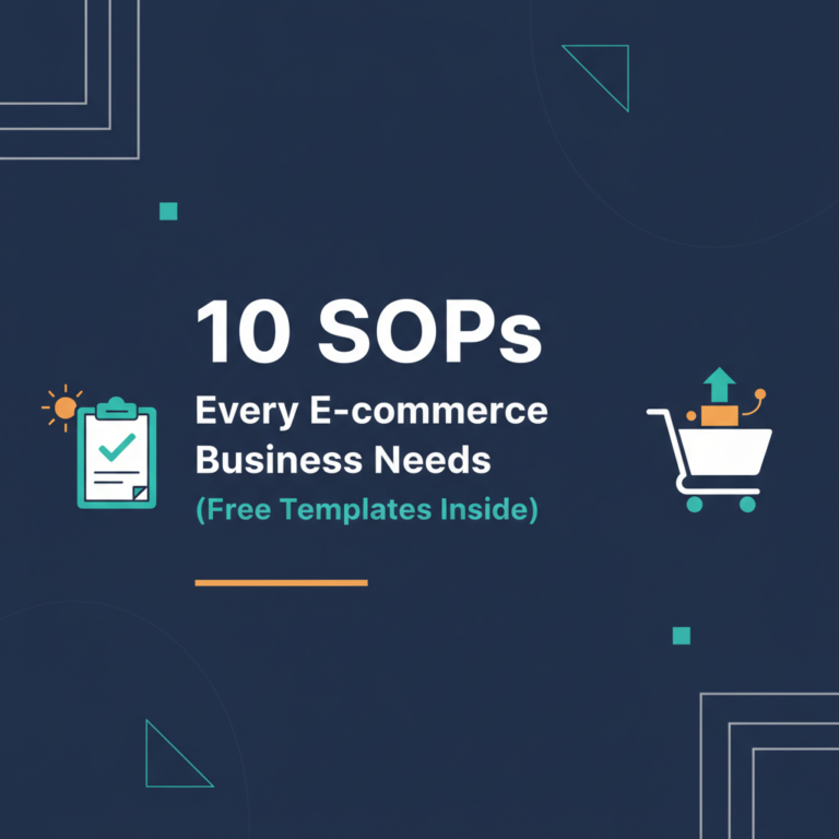 10 SOPs Every E-commerce Business Needs (Free Templates Inside)