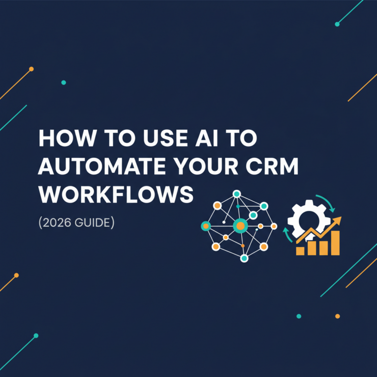 How to Use AI to Automate Your CRM Workflows (2026 Guide)