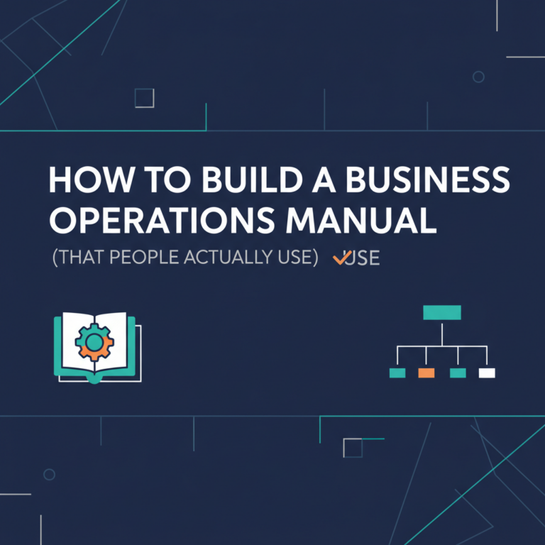 How to Build a Business Operations Manual (That People Actually Use)