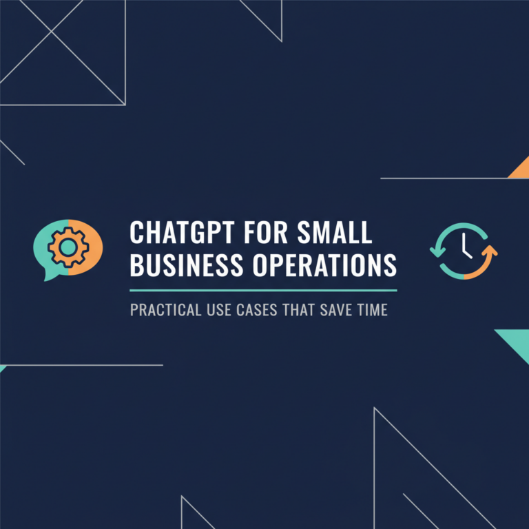 ChatGPT for Small Business Operations: Practical Use Cases That Save Time
