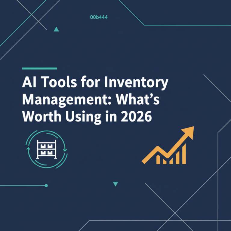 AI Tools for Inventory Management: What’s Worth Using in 2026