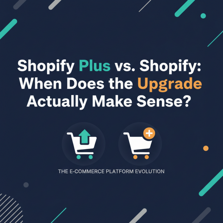 Shopify Plus vs. Shopify: When Does the Upgrade Actually Make Sense?