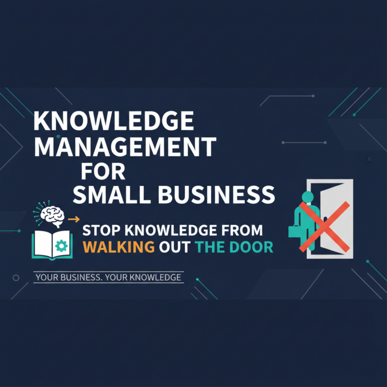 Knowledge Management for Small Business: Stop Knowledge From Walking Out the Door