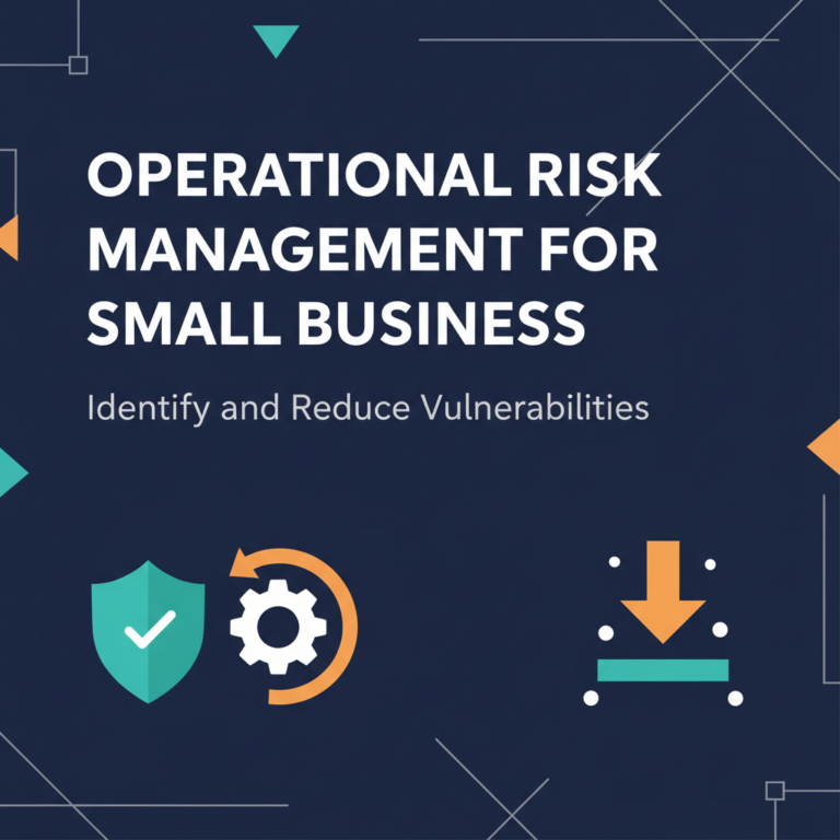 Operational Risk Management for Small Business: Identify and Reduce Vulnerabilities