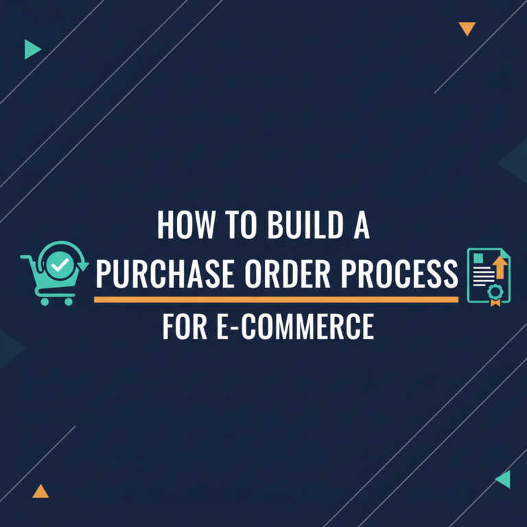 How to Build a Purchase Order Process for E-commerce