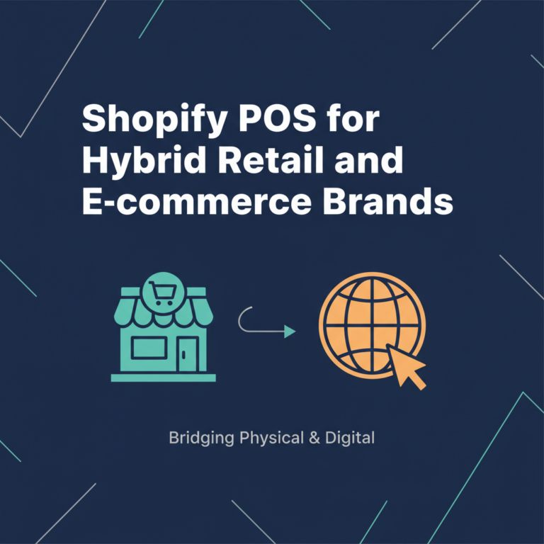 Shopify POS for Hybrid Retail and E-commerce Brands