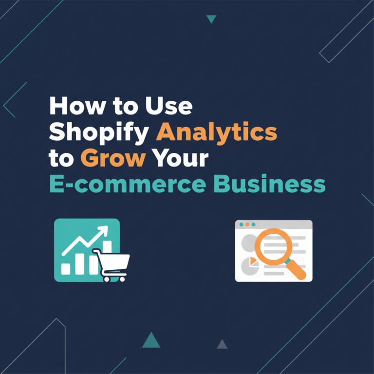 How to Use Shopify Analytics to Grow Your E-commerce Business