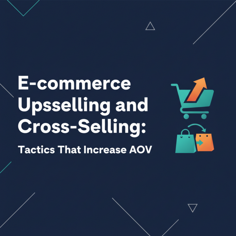 E-commerce Upselling and Cross-Selling: Tactics That Increase AOV